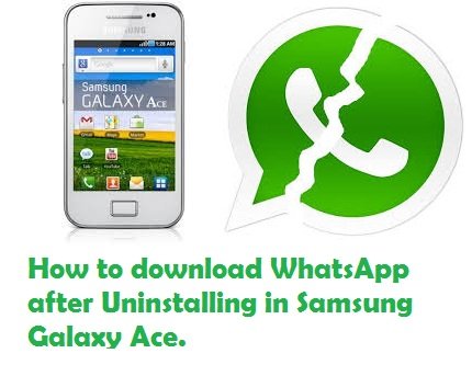 How To Download WhatsApp After Uninstalling in Samsung Galaxy Ace?
